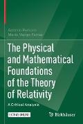 The Physical and Mathematical Foundations of the Theory of Relativity: A Critical Analysis