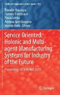 Service Oriented, Holonic and Multi-Agent Manufacturing Systems for Industry of the Future: Proceedings of Sohoma 2019