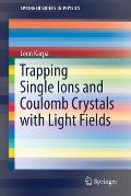 Trapping Single Ions and Coulomb Crystals with Light Fields