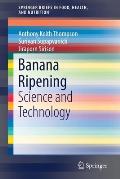Banana Ripening: Science and Technology