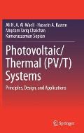 Photovoltaic/Thermal (Pv/T) Systems: Principles, Design, and Applications