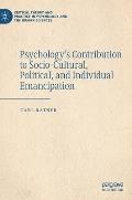 Psychology's Contribution to Socio-Cultural, Political, and Individual Emancipation