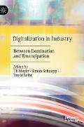 Digitalization in Industry: Between Domination and Emancipation
