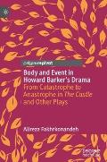 Body and Event in Howard Barker's Drama: From Catastrophe to Anastrophe in the Castle and Other Plays