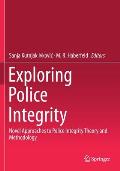 Exploring Police Integrity: Novel Approaches to Police Integrity Theory and Methodology