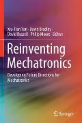 Reinventing Mechatronics: Developing Future Directions for Mechatronics