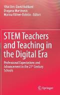 Stem Teachers and Teaching in the Digital Era: Professional Expectations and Advancement in the 21st Century Schools
