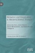 Metaphor and Imagination in Medieval Jewish Thought: Moses Ibn Ezra, Judah Halevi, Moses Maimonides, and Shem Tov Ibn Falaquera