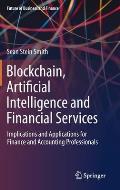 Blockchain, Artificial Intelligence and Financial Services: Implications and Applications for Finance and Accounting Professionals