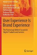 User Experience Is Brand Experience: The Psychology Behind Successful Digital Products and Services