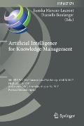Artificial Intelligence for Knowledge Management: 5th Ifip Wg 12.6 International Workshop, Ai4km 2017, Held at Ijcai 2017, Melbourne, Vic, Australia,