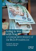 Going to War with Iraq: A Comparative History of the Bush Presidencies