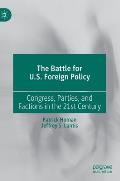 The Battle for U.S. Foreign Policy: Congress, Parties, and Factions in the 21st Century