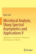 Microlocal Analysis, Sharp Spectral Asymptotics and Applications V: Applications to Quantum Theory and Miscellaneous Problems