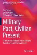 Military Past, Civilian Present: International Perspectives on Veterans' Transition from the Armed Forces
