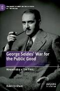 George Seldes' War for the Public Good: Weaponising a Free Press