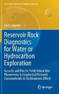 Reservoir Rock Diagnostics for Water or Hydrocarbon Exploration: Acoustic and Electric Fields Interaction Phenomena in Geophysical Research (Seismoele