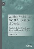 Writing Resistance and the Question of Gender: Charlotte Delbo, Noor Inayat Khan, and Germaine Tillion