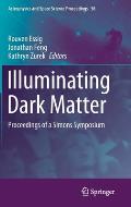 Illuminating Dark Matter: Proceedings of a Simons Symposium