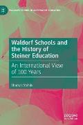 Waldorf Schools and the History of Steiner Education: An International View of 100 Years