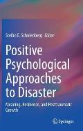 Positive Psychological Approaches to Disaster: Meaning, Resilience, and Posttraumatic Growth