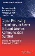 Signal Processing Techniques for Power Efficient Wireless Communication Systems: Practical Approaches for RF Impairments Reduction