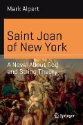 Saint Joan of New York: A Novel about God and String Theory
