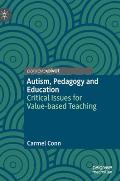 Autism, Pedagogy and Education: Critical Issues for Value-Based Teaching
