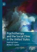 Psychotherapy and the Social Clinic in the United States: Soothing Fictions