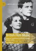 British Film Music: Musical Traditions in British Cinema, 1930s-1950s