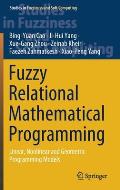 Fuzzy Relational Mathematical Programming: Linear, Nonlinear and Geometric Programming Models