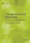 Transgenerational Marketing: Evolution, Expansion, and Experience