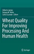 Wheat Quality for Improving Processing and Human Health