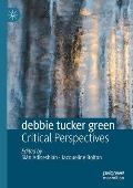 Debbie Tucker Green: Critical Perspectives