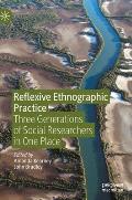Reflexive Ethnographic Practice: Three Generations of Social Researchers in One Place