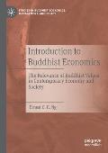 Introduction to Buddhist Economics: The Relevance of Buddhist Values in Contemporary Economy and Society