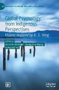 Global Psychology from Indigenous Perspectives: Visions Inspired by K. S. Yang