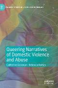 Queering Narratives of Domestic Violence and Abuse: Victims And/Or Perpetrators?