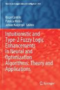Intuitionistic and Type-2 Fuzzy Logic Enhancements in Neural and Optimization Algorithms: Theory and Applications