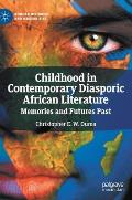 Childhood in Contemporary Diasporic African Literature: Memories and Futures Past