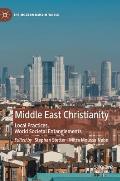 Middle East Christianity: Local Practices, World Societal Entanglements