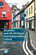 Disability and Life Writing in Post-Independence Ireland