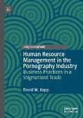 Human Resource Management in the Pornography Industry: Business Practices in a Stigmatized Trade