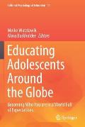 Educating Adolescents Around the Globe: Becoming Who You Are in a World Full of Expectations