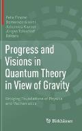 Progress and Visions in Quantum Theory in View of Gravity: Bridging Foundations of Physics and Mathematics