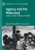 Agency and the Holocaust: Essays in Honor of Deb?rah Dwork