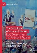 The Sociology of Arts and Markets: New Developments and Persistent Patterns