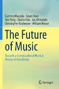 The Future of Music: Towards a Computational Musical Theory of Everything