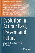 Evolution in Action: Past, Present and Future: A Festschrift in Honor of Erik D. Goodman