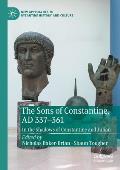 The Sons of Constantine, AD 337-361: In the Shadows of Constantine and Julian